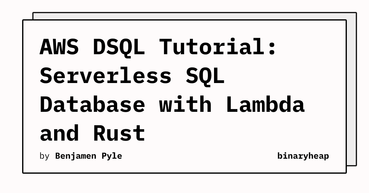 AWS DSQL Tutorial: Serverless SQL Database with Lambda and Rust ...