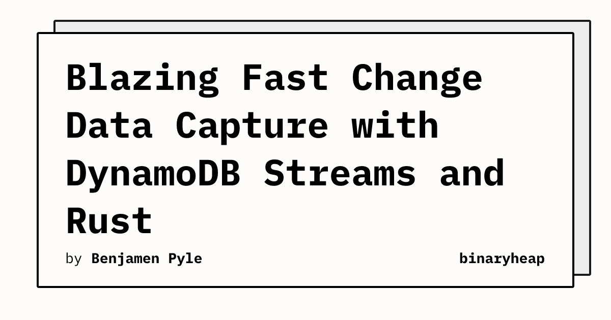 Blazing Fast Change Data Capture with DynamoDB Streams and Rust ...