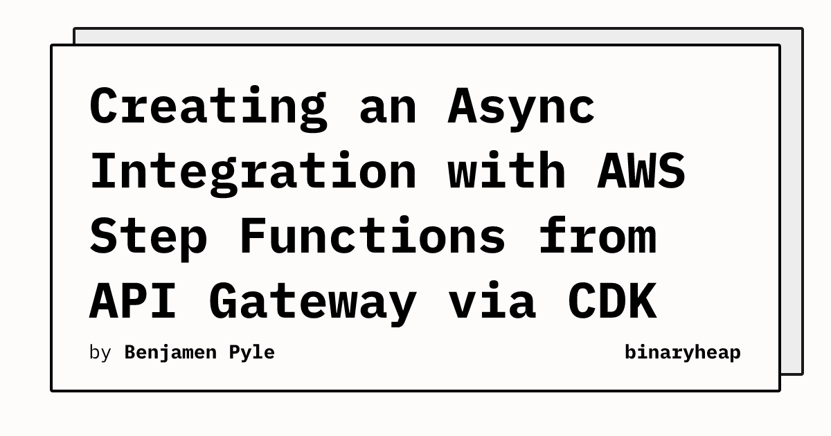 Creating an Async Integration with AWS Step Functions from API Gateway ...