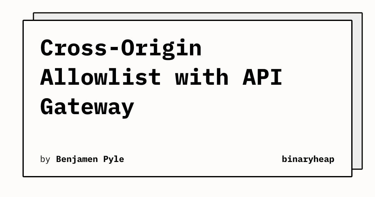 Api Allow Al Cross-Origin Allowlist with API Gateway | binaryheap