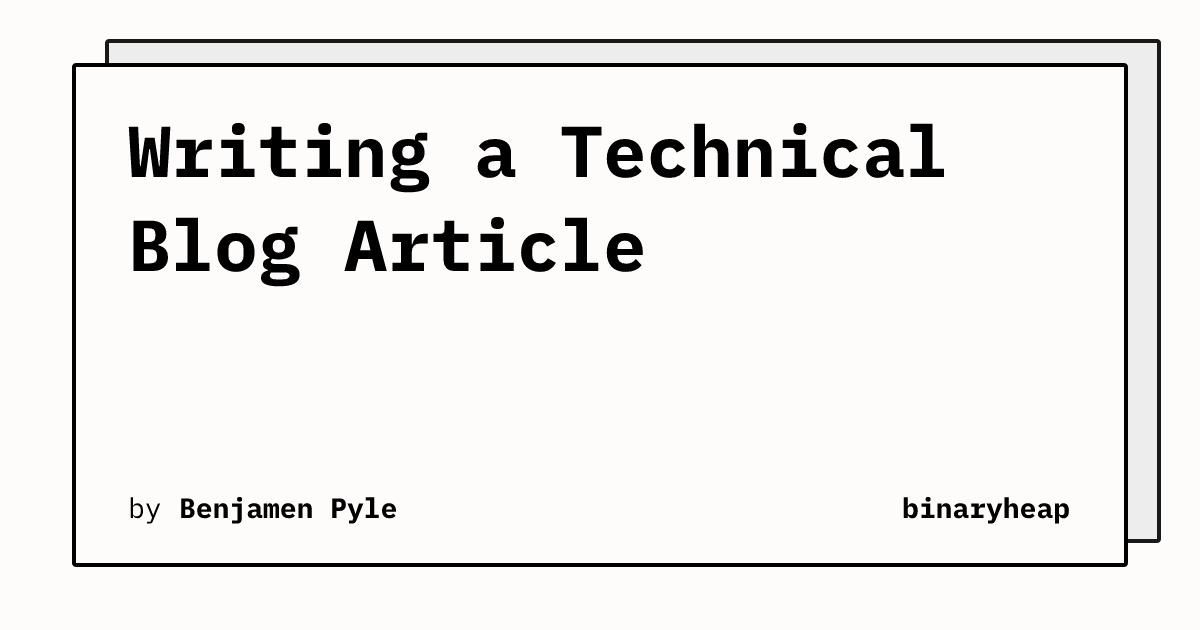 Writing a Technical Blog Article | binaryheap
